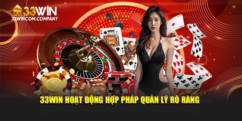 33Win hoạt động hợp pháp quản lý rõ ràng