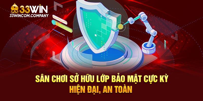 Sân chơi sở hữu lớp bảo mật cực kỳ hiện đại, an toàn
